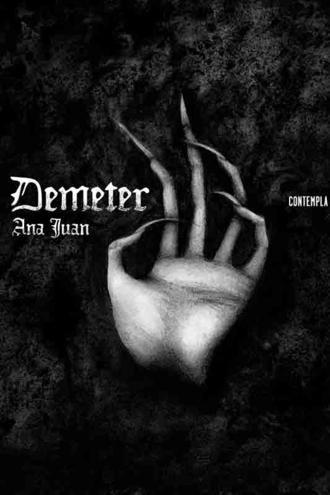 Libro Demeter: Ana Juan recrea en este estupendo álbum ilustrado, adscrito al género del relato gótico, las páginas de D
