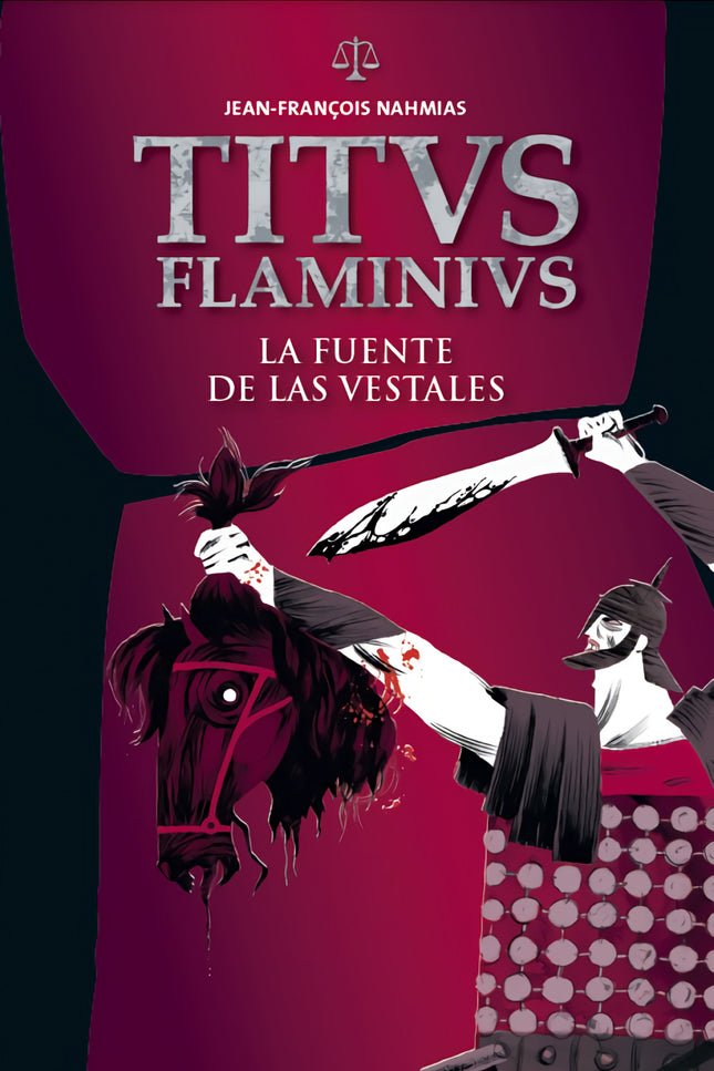 Libro La Fuente De Las Vestales: Titus Flaminius jura encontrar al asesino de su madre. Para ello seguirá la pista de un