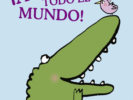 Libro ¡arriba Todo El Mundo!: Un pajarito va por todos lados despertando a los animales para que no se les haga tarde, y