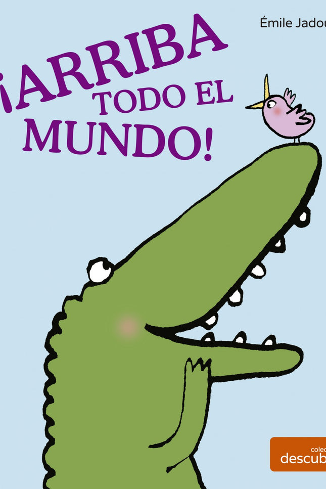 Libro ¡arriba Todo El Mundo!: Un pajarito va por todos lados despertando a los animales para que no se les haga tarde, y