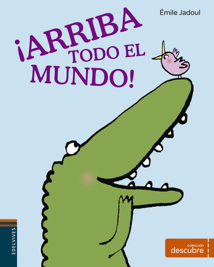 Libro ¡arriba Todo El Mundo!: Un pajarito va por todos lados despertando a los animales para que no se les haga tarde, y