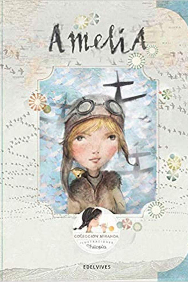 Libro Amelia: Amelia Earhart nació en Kansas y fue la primera mujer en cruzar el océano Atlántico en avión. Intentó dar 