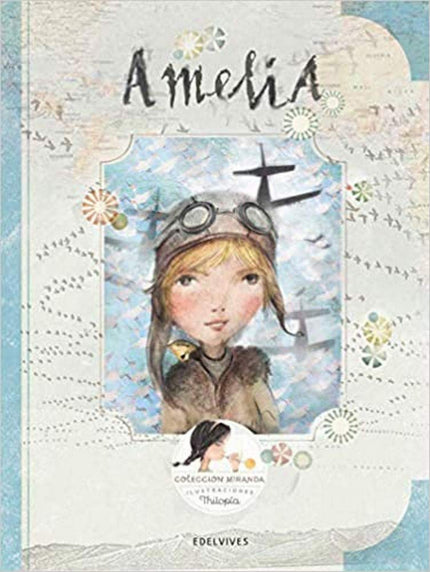Libro Amelia: Amelia Earhart nació en Kansas y fue la primera mujer en cruzar el océano Atlántico en avión. Intentó dar 