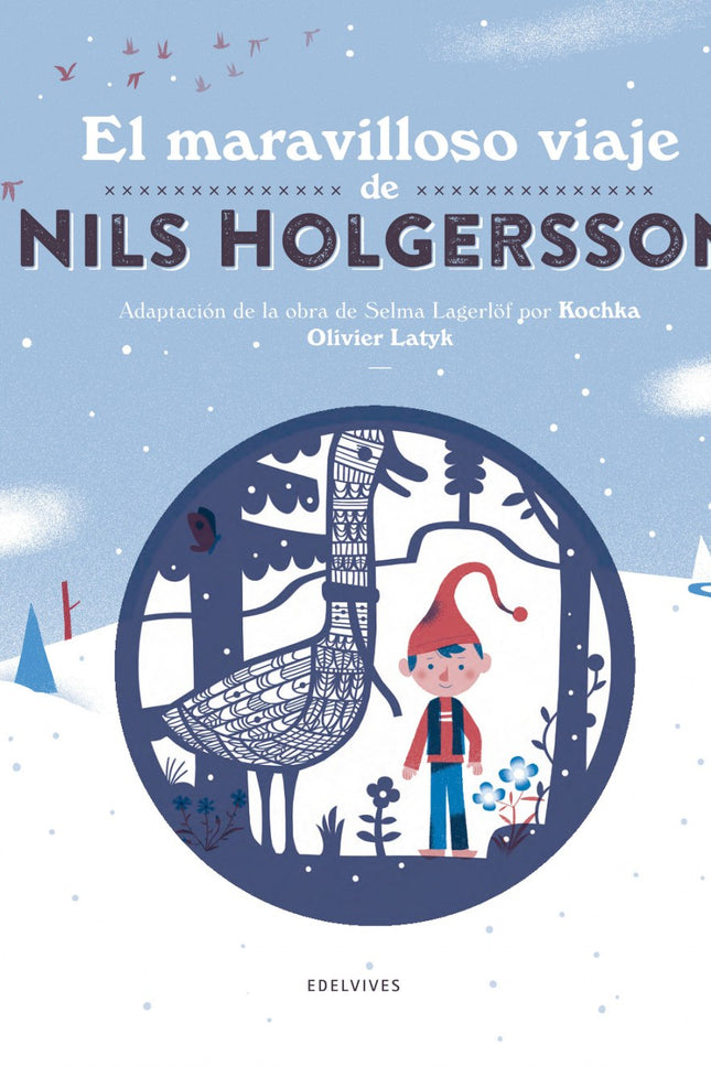 Libro El Maravilloso Viaje De Nils Holgersson: El viaje de aprendizaje por las tierras suecas de un niño a lomos de un g