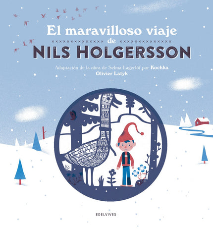 Libro El Maravilloso Viaje De Nils Holgersson: El viaje de aprendizaje por las tierras suecas de un niño a lomos de un g
