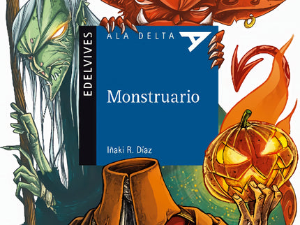 Libro Monstruario: Los monstruos siempre están ahí, junto a nosotros: brujas, demonios, ogros o gigantes. Los encontramo