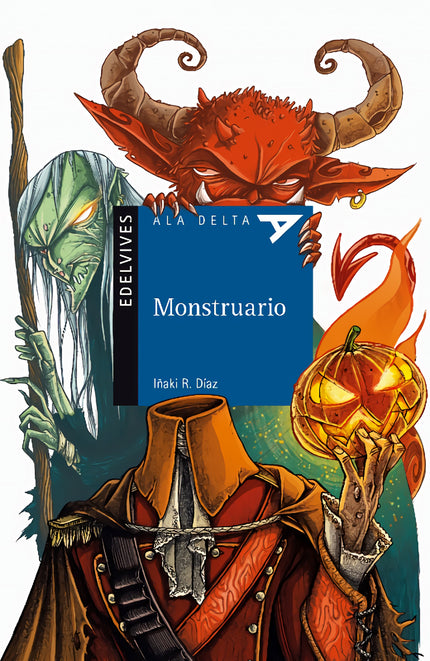 Libro Monstruario: Los monstruos siempre están ahí, junto a nosotros: brujas, demonios, ogros o gigantes. Los encontramo