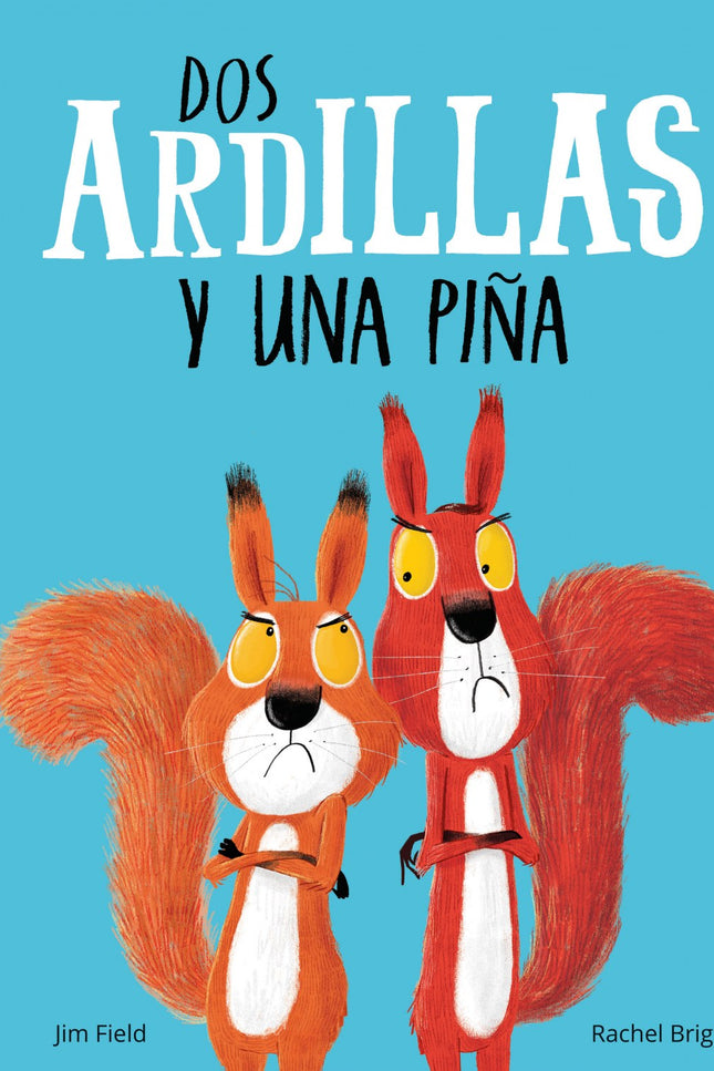 Libro Dos Ardillas Y Una Piña: Cyril y Bruce son unas ardillas avariciosas que compiten por lograr un trofeo muy especial: la última piña de la temporada. íY van a por todas!