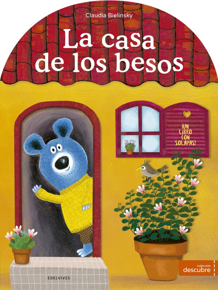 Libro La Casa De Los Besos: Un osito busca besos por toda la casa, pero ninguno le convence: los de los peces son resbal
