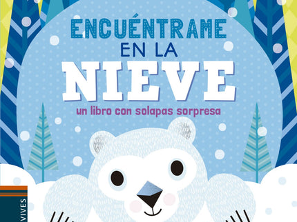 Libro Encuentrame En La Nieve: ¿Quién nada bajo los icebergs? ¿Quién da esas pisadas tan fuertes? ¿Y quién se cuelga de 