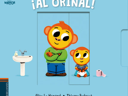 Libro ¡al Orinal!: Los niños más pequeños tienen que enfrentarse por primera vez a algunas situaciones que no comprenden