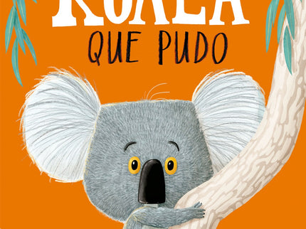 Libro El Koala Que Pudo: Kevin, el koala, es incapaz de bajar de su árbol. Por mucho que le insisten sus amigos, a Kevin