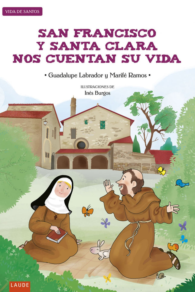 Libro San Francisco Y Santa Clara Nos Cuentan Su Vida: Las vidas de Santa Clara y San Francisco son apasionantes. Merece