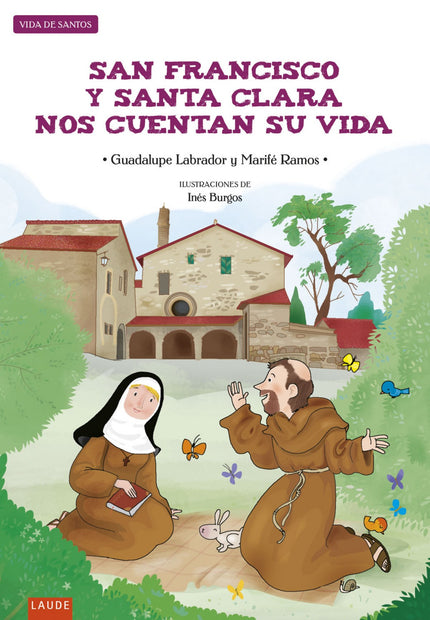 Libro San Francisco Y Santa Clara Nos Cuentan Su Vida: Las vidas de Santa Clara y San Francisco son apasionantes. Merece