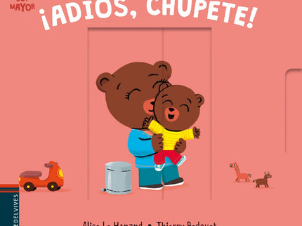 Libro ¡adiós, Chupete!: Dejar el chupete es un paso muy importante para muchos niños pequeños. Pero antes tienen que estar preparados, cada uno a su ritmo.