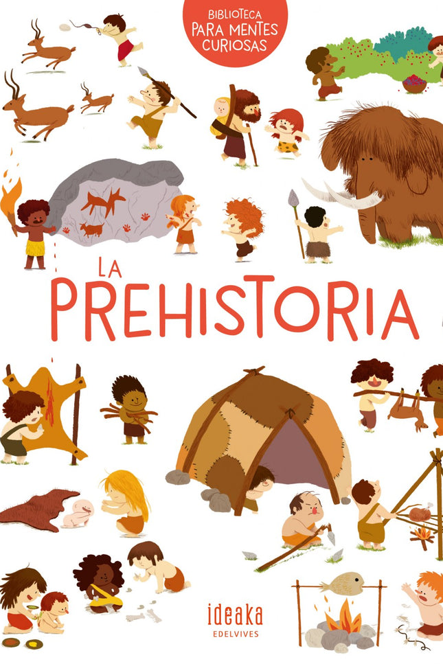 Libro La Prehistoria: Amplio paseo por el origen del ser humano: dónde vivían, cómo viajaban, qué comían, con qué animales convivían... Una colección pensada para que los lectores más curiosos aprendan a través de información amena, clara y con un gran libro de ilustraciones.