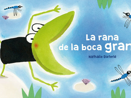 Libro La Rana De La Boca Grande: Como en el conocido chiste infantil, una rana presume ante los demás animales de saber abrir como ninguno la boca de par en par. Es una rara habilidad, alardea ella, que los demás no poseen.