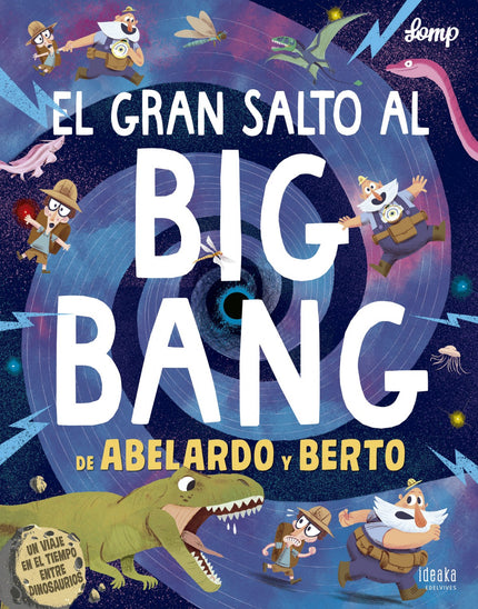 Libro El Gran Salto Al Big Bang De Abelardo Y Berto: En su nueva aventura, Abelardo y Berto visitan el pasado más remoto gracias a una máquina del tiempo. Verán nacer las estrellas y se encontrarán con dinosaurios, mamuts, dientes de sable y todo tipo de criaturas prehistóricas.