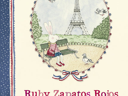 Libro Ruby Zapatos Rojos Visita París: Tras un emocionante viaje en avión, Ruby y su abuela Babushka aterrizan en París. Junto a su primo Félix, Ruby recorrerá la ciudad.