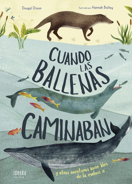 Libro Cuando Las Ballenas Caminaban: íRetrocede en el tiempo y descubre un mundo donde las ballenas caminaban, los cocodrilos eran de sangre caliente y las serpientes tenían patas! Con este libro descubrirás que la evolución de las especies es increíble y emocionante.