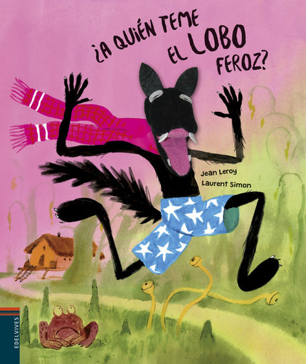 Libro ¿a Quién Teme El Lobo Feroz?: Esta mañana, íHIP!, el lobo feroz se ha despertado, íHIP!, con un pequeño problema, íHIP!, íHIP! ¿Quién podrá darle un buen susto para que se le quite el hipo?