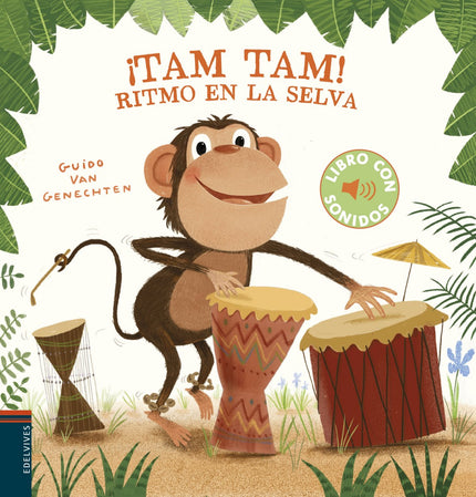 Libro ¡tam Tam!:ritmo En La Selva: En la selva africana se celebra una gran fiesta. El león marca el compás, la pequeña cebra toca el tambor y el mono, entusiasmado, sigue el ritmo de la música.