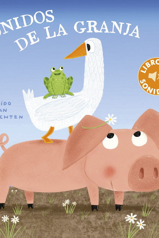 Libro Sonidos De La Granja: Amanece en la granja y sus alrededores. ¿Quién cacarea tan temprano?