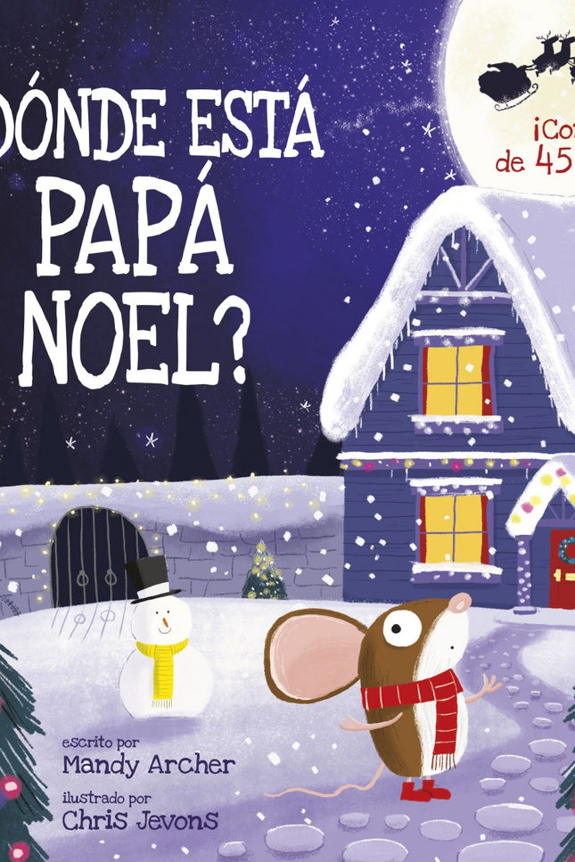 Libro ¿dónde Está Papá Noel?: Es Nochebuena y Ratoncito lleva todo el día esperando sus regalos, pero íPapá Noel no ha aparecido! ¿Qué habrá pasado?