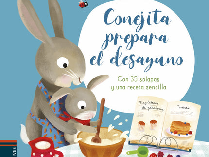 Libro Conejita Prepara El Desayuno: Busca en las alacenas, entre los arbustos y dentro del gallinero. Ayuda a Conejita a reunir todos los ingredientes para preparar con su padre un riquísimo desayuno sorpresa.