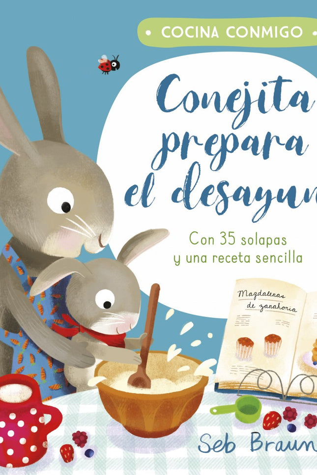 Libro Conejita Prepara El Desayuno: Busca en las alacenas, entre los arbustos y dentro del gallinero. Ayuda a Conejita a reunir todos los ingredientes para preparar con su padre un riquísimo desayuno sorpresa.