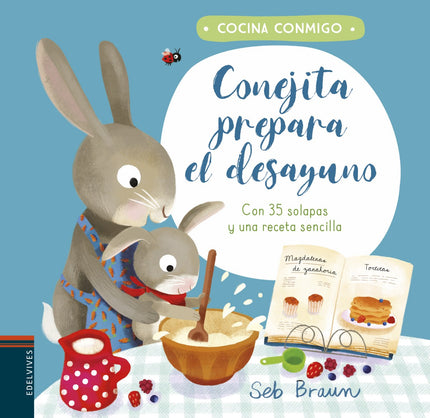 Libro Conejita Prepara El Desayuno: Busca en las alacenas, entre los arbustos y dentro del gallinero. Ayuda a Conejita a reunir todos los ingredientes para preparar con su padre un riquísimo desayuno sorpresa.
