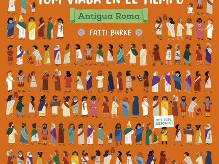Libro Antigua Roma: Tom y su gato se han perdido a través del tiempo hasta llegar a la Antigua Roma. Sigue sus pasos de cerca y descubre las luchas de gladiadores en el Coliseo, la maravillosa ingeniería de los acueductos y de los triunfos, los plácidos baños en las termas o cómo honraban a sus dioses en el Panteón?