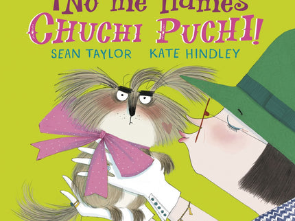 Libro ¡no Me Llames Chuchi Puchi!: Puede que este perro sea pequeño, pero no es uno de esos chuchos bobos que se ven por ahí. Quiere ser un perro auténtico, de los que se rebozan en los charcos y cazan palos.