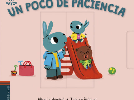 Libro Un Poco De Paciencia: Ser paciente y saber esperar el momento adecuado es un comportamiento que los niños deben aprender para resolver conflictos de su vida cotidiana.