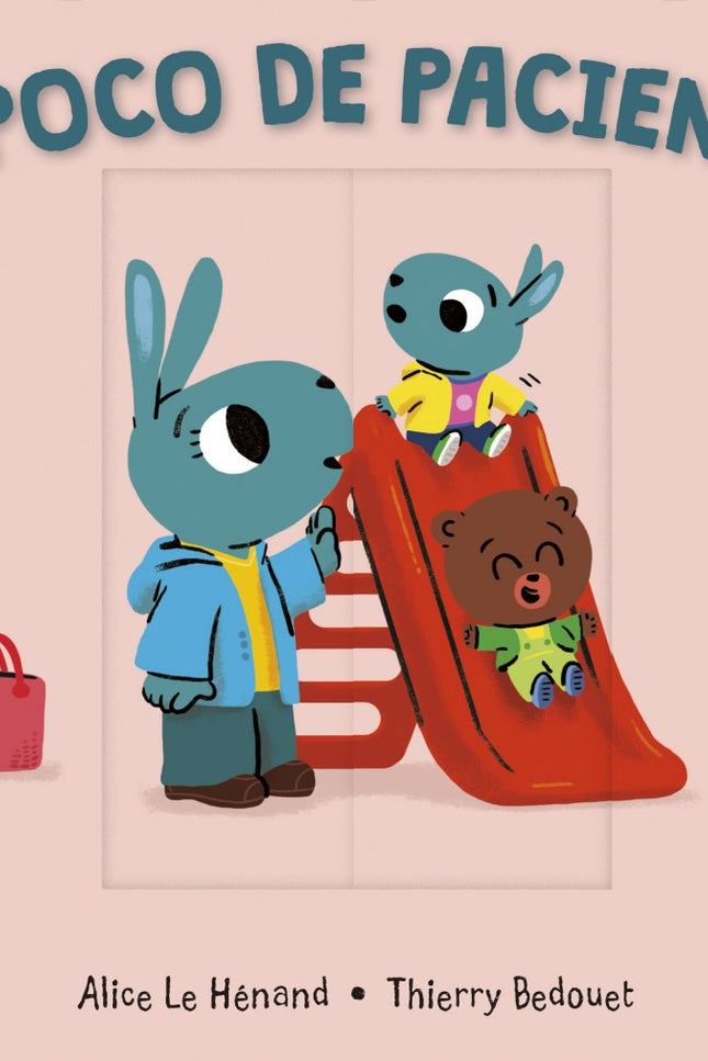 Libro Un Poco De Paciencia: Ser paciente y saber esperar el momento adecuado es un comportamiento que los niños deben aprender para resolver conflictos de su vida cotidiana.