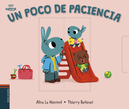 Libro Un Poco De Paciencia: Ser paciente y saber esperar el momento adecuado es un comportamiento que los niños deben aprender para resolver conflictos de su vida cotidiana.
