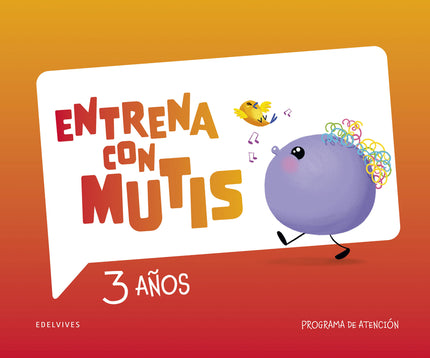 Entrena Con Mutis - 3 Años. Programa De Atención