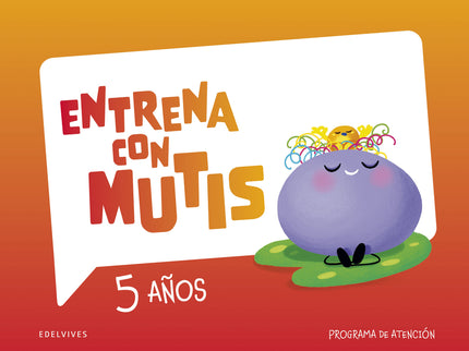 Entrena Con Mutis - 5 Años. Programa De Atención