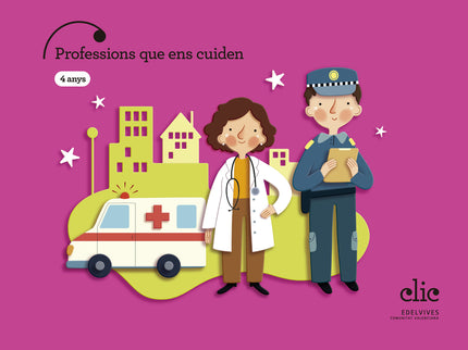 Projecte Clic - 4 Anys : Professions Que Ens Cuiden