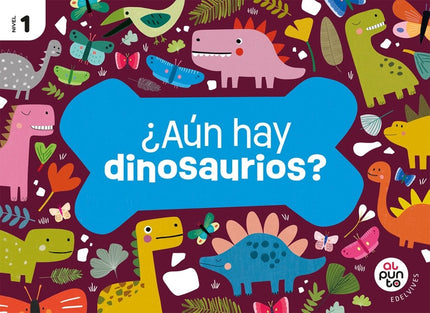 Proyecto: Al punto. ¿Aún hay dinosaurios Nivel 1 - Laura Jiménez Quinto - Tapa blanda