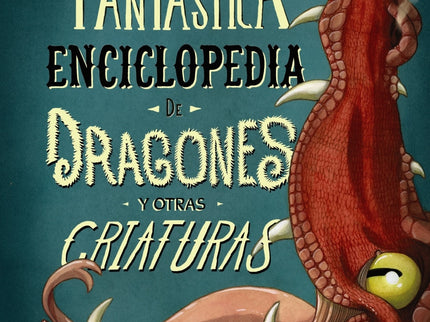 La Fantástica Enciclopedia De Dragones Y Otras Criaturas