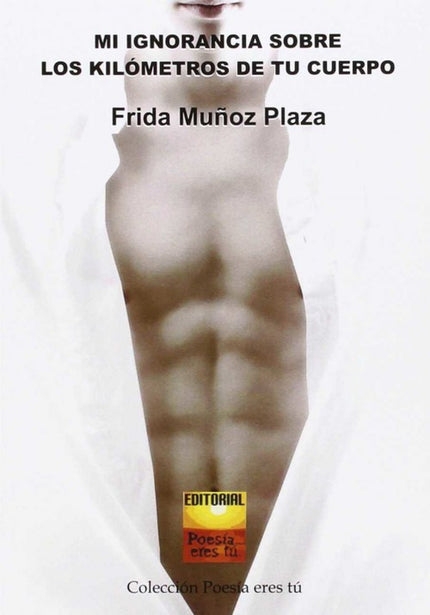 Portada del libro Mi Ignorancia Sobre Los Kilometros De Tu Cuerpo