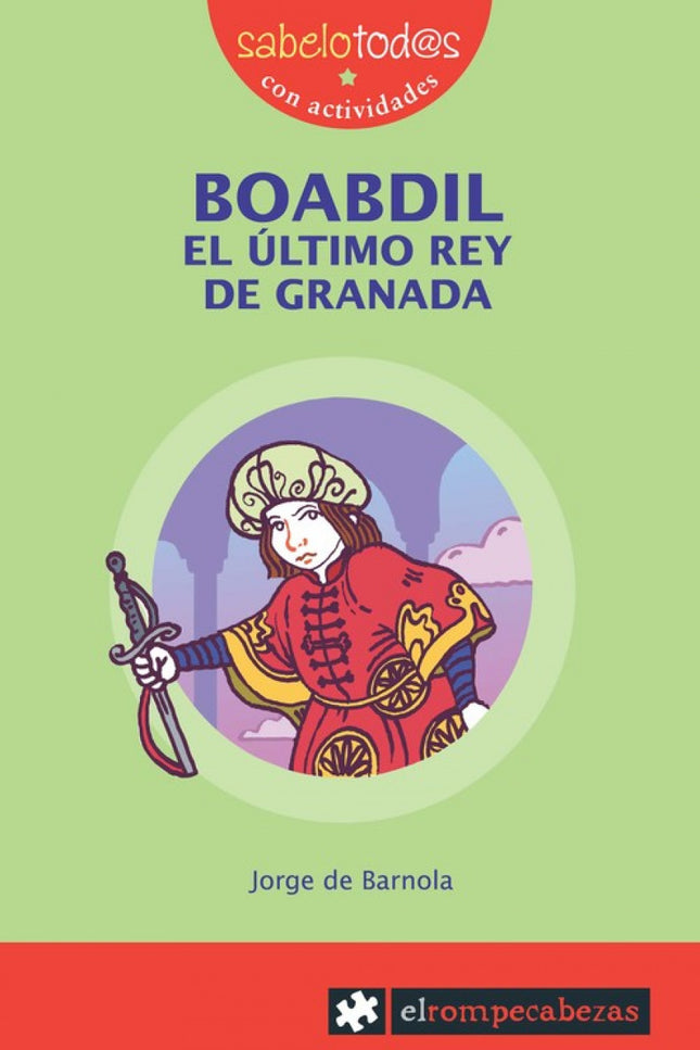 Libro Boabdil El Ultimo Rey De Granada: Boabdil el Chico no era ningún canijo, aunque tenga ese nombre. Fue el último re
