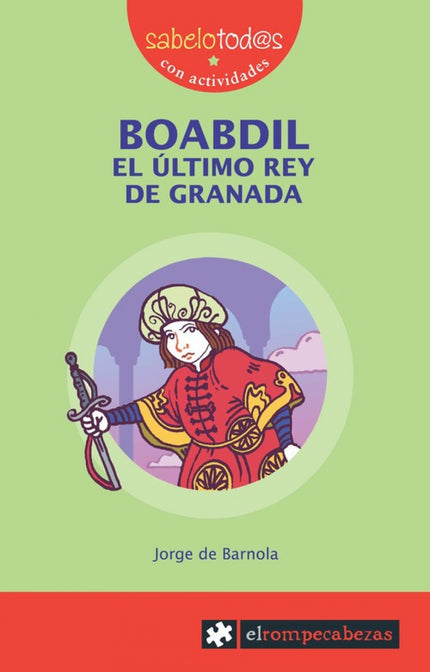 Libro Boabdil El Ultimo Rey De Granada: Boabdil el Chico no era ningún canijo, aunque tenga ese nombre. Fue el último re
