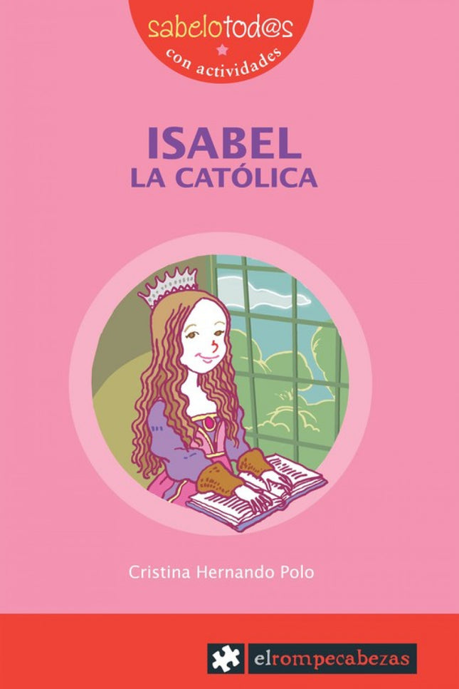 Libro Isabel La Católica: Isabel soñó con ser reina de Castilla y León, pero el pueblo prefería a un hombre, valiente y 