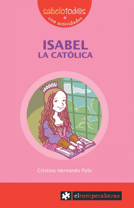 Libro Isabel La Católica: Isabel soñó con ser reina de Castilla y León, pero el pueblo prefería a un hombre, valiente y 