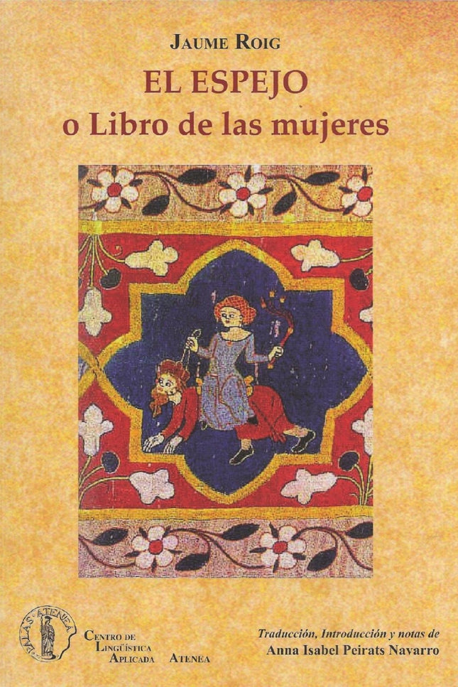 Libro Espejo O Libro De Las Mujeres: Es la traducción del clásico Spill de Jaume Roig, obra representativa de las letras