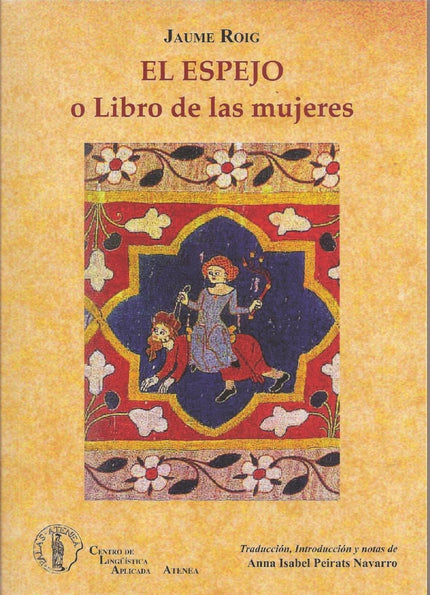 Libro Espejo O Libro De Las Mujeres: Es la traducción del clásico Spill de Jaume Roig, obra representativa de las letras