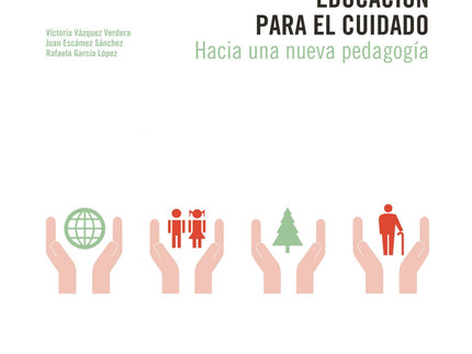 Libro Educacion Para El Cuidado.hacia Una Nueva Pedagogia: Educación para el cuidado. Hacia una nueva pedagogía ofrece a