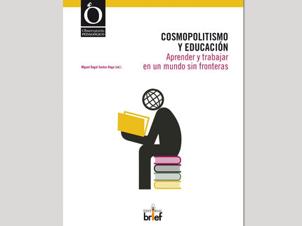 Libro Cosmopolitismo Y Educacion:aprender Y Trabajar En Un Mundo Sin Fronteras: Vivimos inmersos en un proceso de global